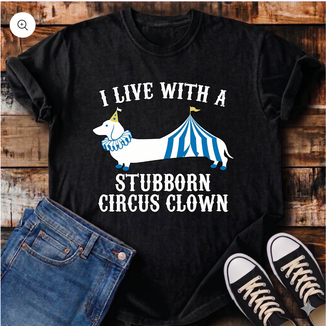 I Live With a Stubborn Circus Clown T-Shirt