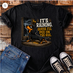 It's Raining Guess I'll Pee on the Rug T-Shirt