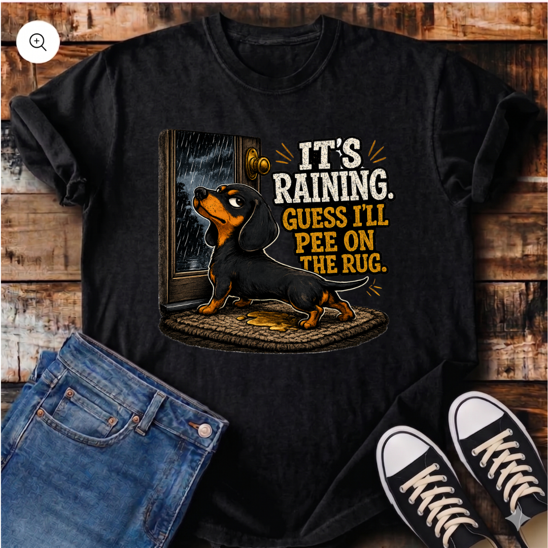 It's Raining Guess I'll Pee on the Rug T-Shirt