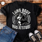 Long Body, Bad Attitude T-Shirt