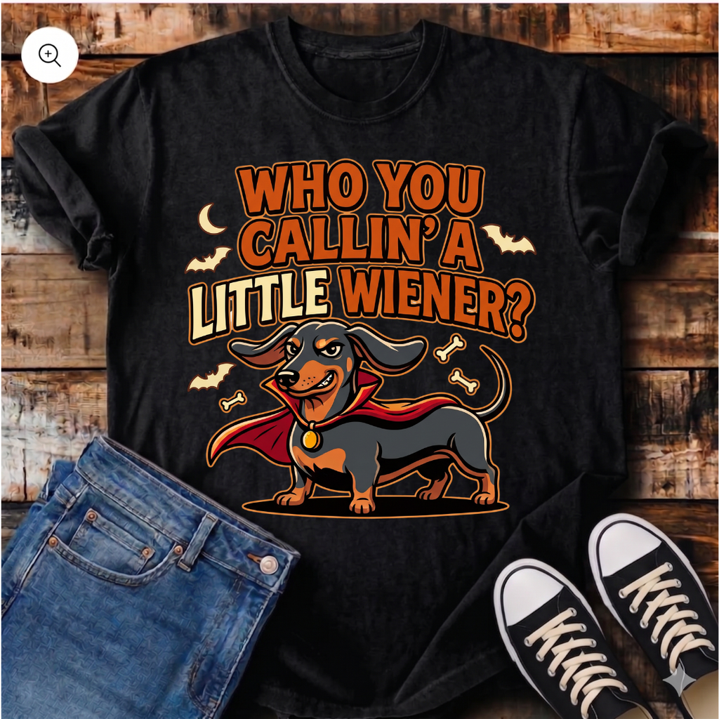 Who You Callin' a LIttle Wiener? T-Shirt