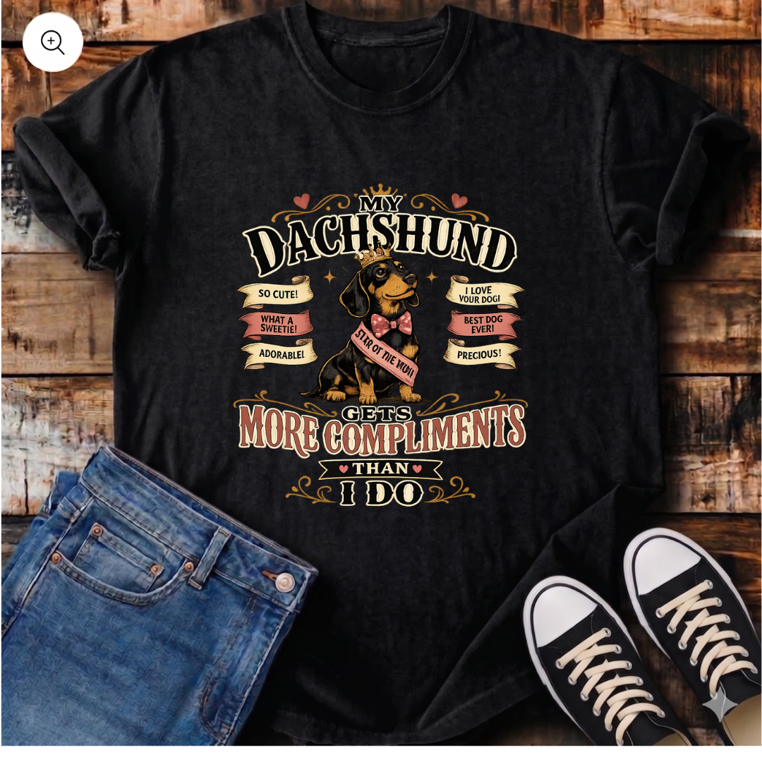 My Dachshund Gets More Compliments than I Do T-Shirt