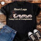 Short Legs, Long List of Complaints T-Shirt