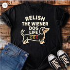 Relish the Wiener Dog Life T-Shirt