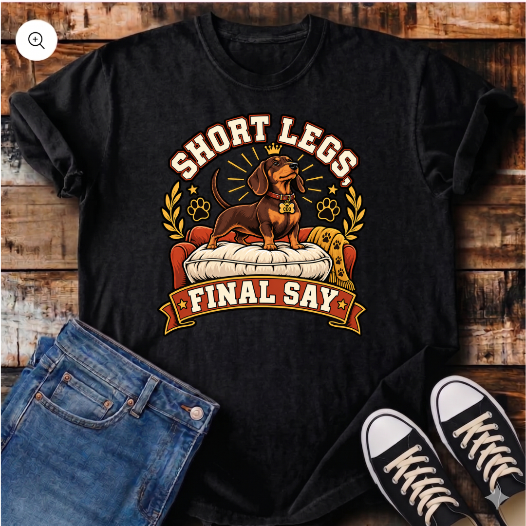 Short Legs Final Say T-Shirt