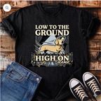 Low to the Ground, High on Drama T-Shirt