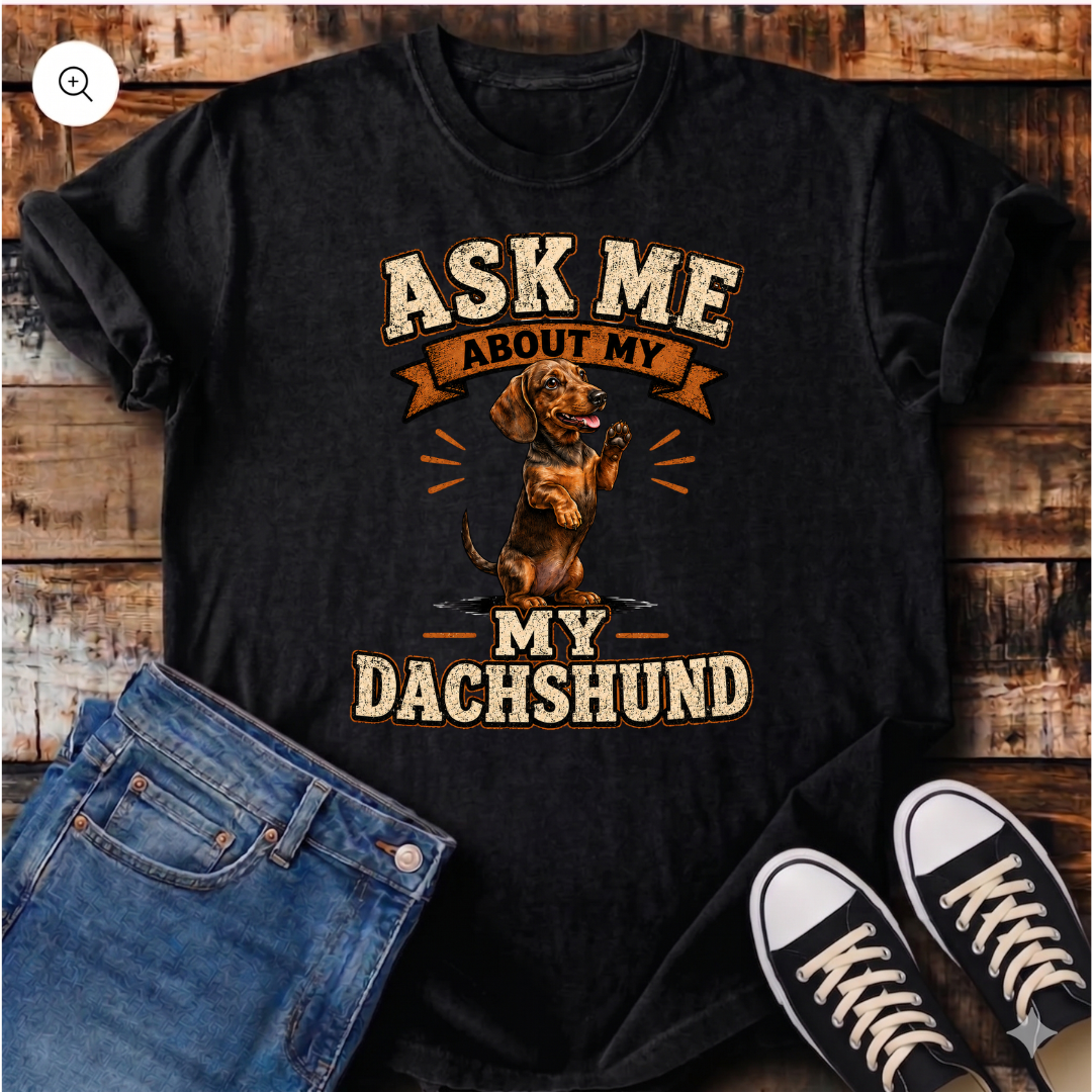 Ask Me About My Dachshund T-Shirt