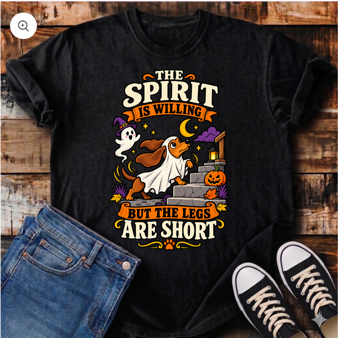 The Spirit is Willing but the Legs are Short T-Shirt