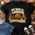 My Dog Is Longer Than My Patience T-Shirt
