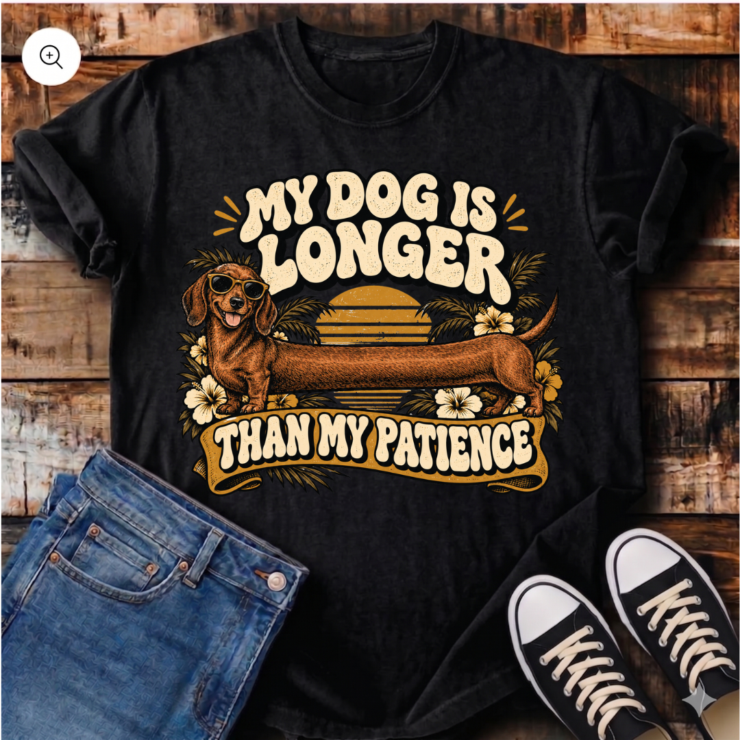 My Dog Is Longer Than My Patience T-Shirt