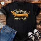 Good Things Come to Those Who Wait T-Shirt