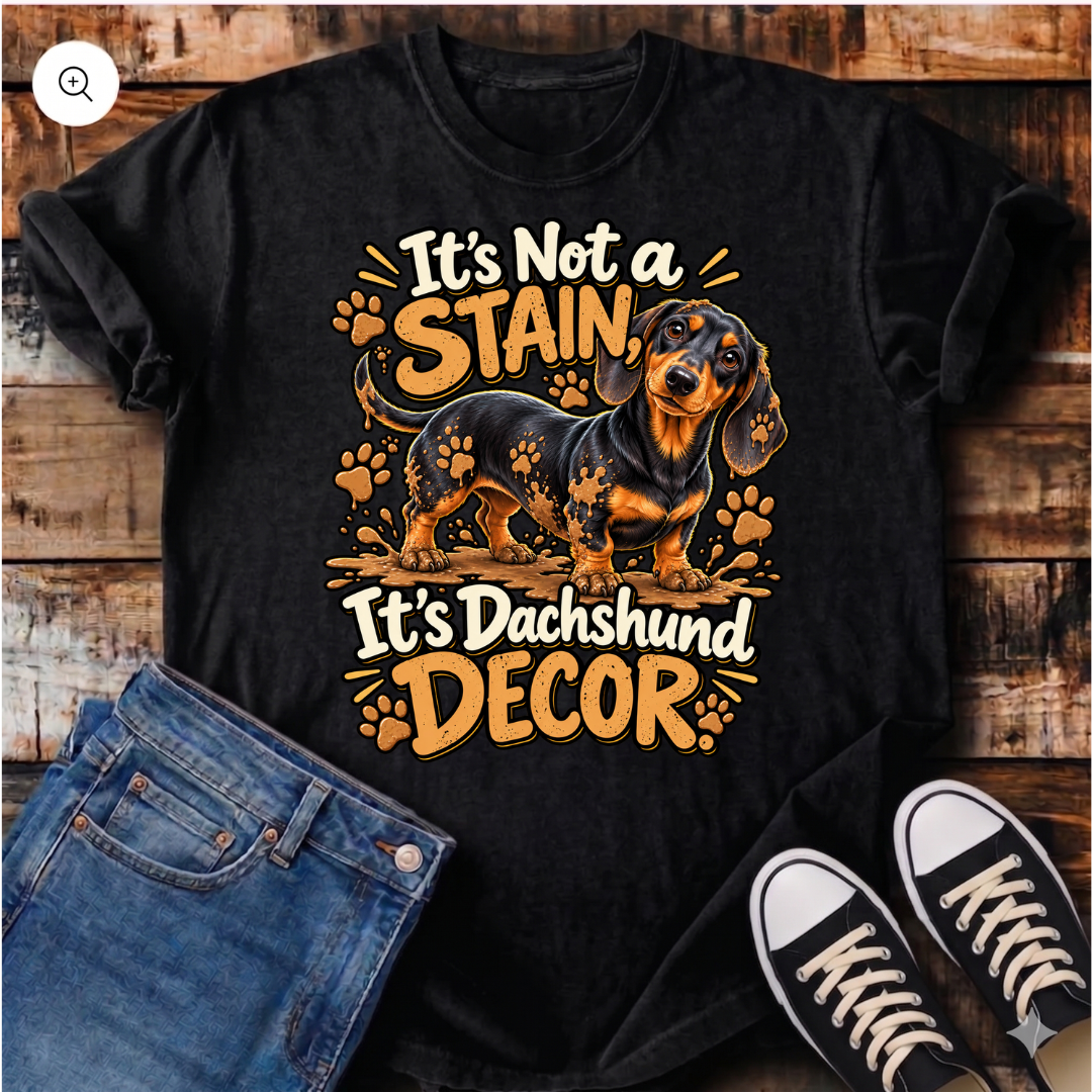 It's Not a Stain, It's Dachshund Decor T-Shirt
