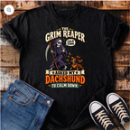The Grim Reaper Asked My Dachshund to Calm Down T-Shirt