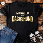 Managed by a Dachshund T-Shirt