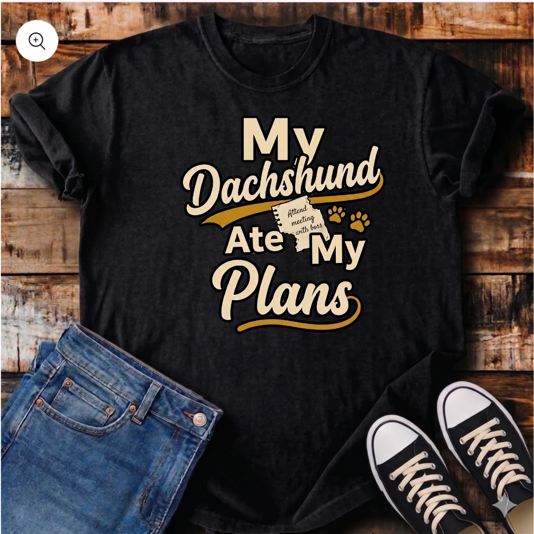 My Dachshund Ate My Plans T-Shirt