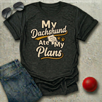 My Dachshund Ate My Plans T-Shirt
