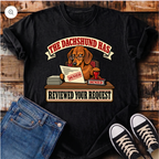 The Dachshund Has Reviewed Your Request T-Shirt