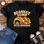 Blanket Lump With Opinions T-Shirt