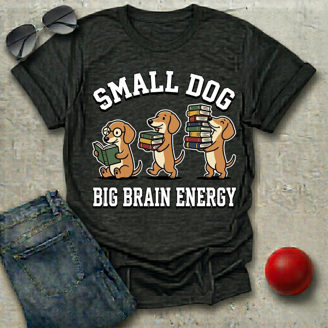 Small Dog Big Brain Energy T-Shirt