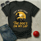 Can't Work, The Dog's On My Lap (Female) T-Shirt