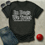 In Dogs We Trust T-Shirt