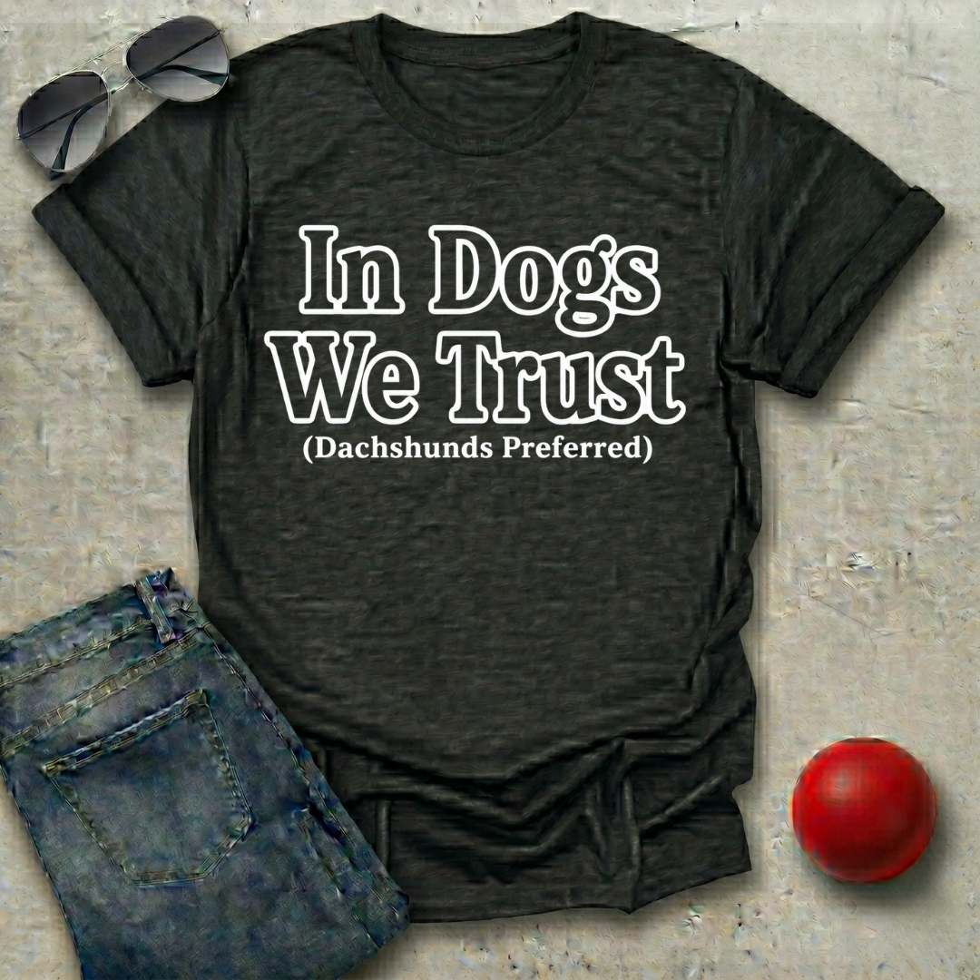In Dogs We Trust T-Shirt