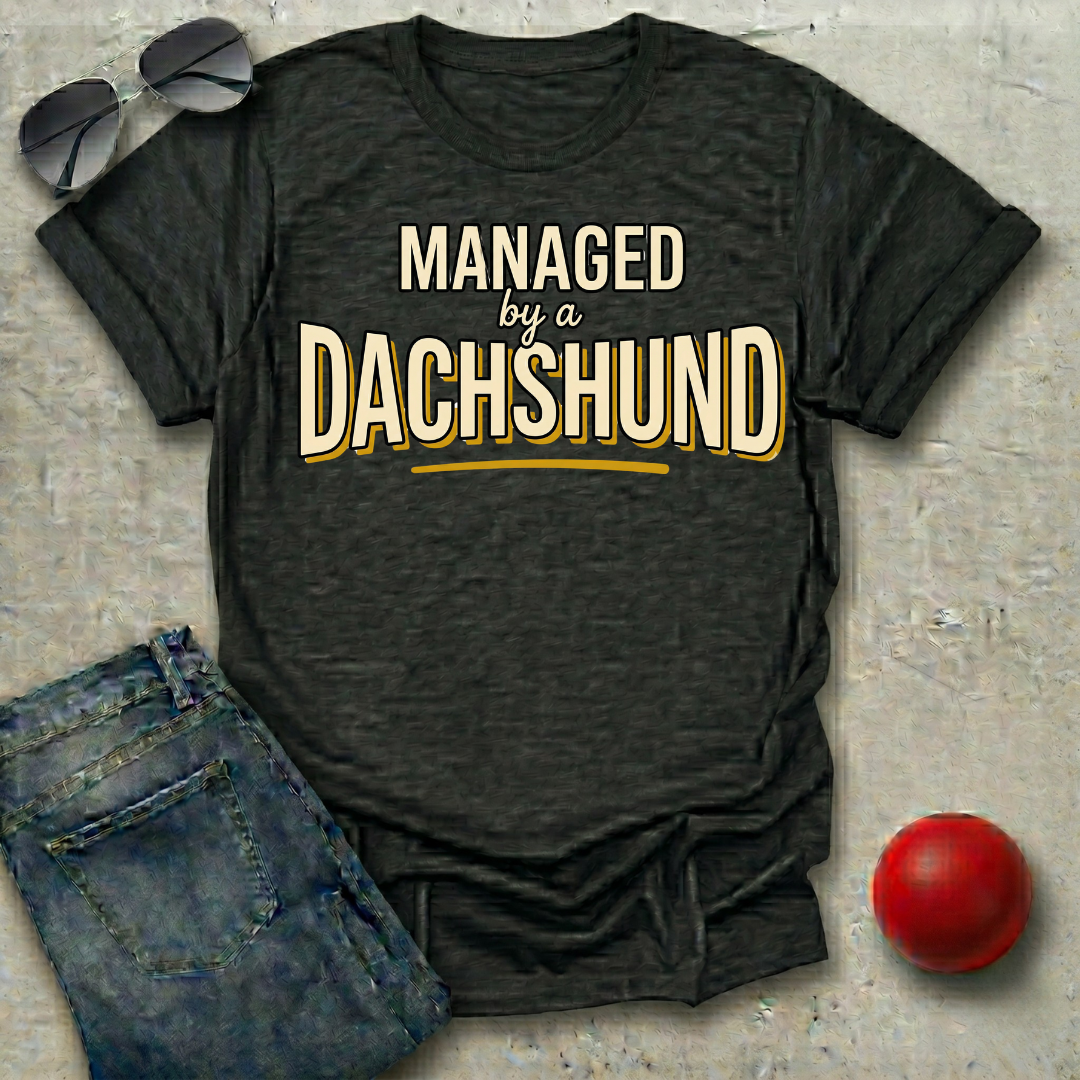 Managed by a Dachshund T-Shirt