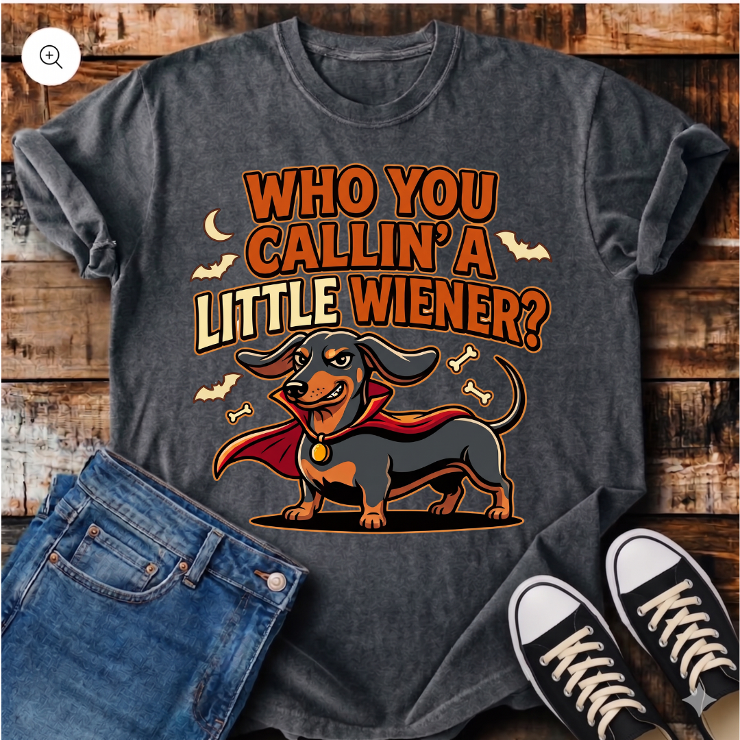 Who You Callin' a LIttle Wiener? T-Shirt