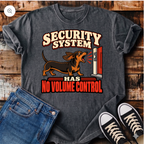 Security System Has No Volume Control T-Shirt