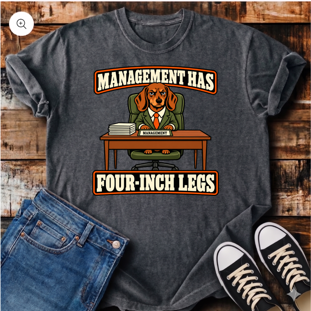 Management Has Four-Inch Legs T-Shirt