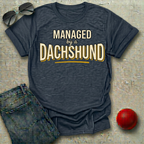 Managed by a Dachshund T-Shirt