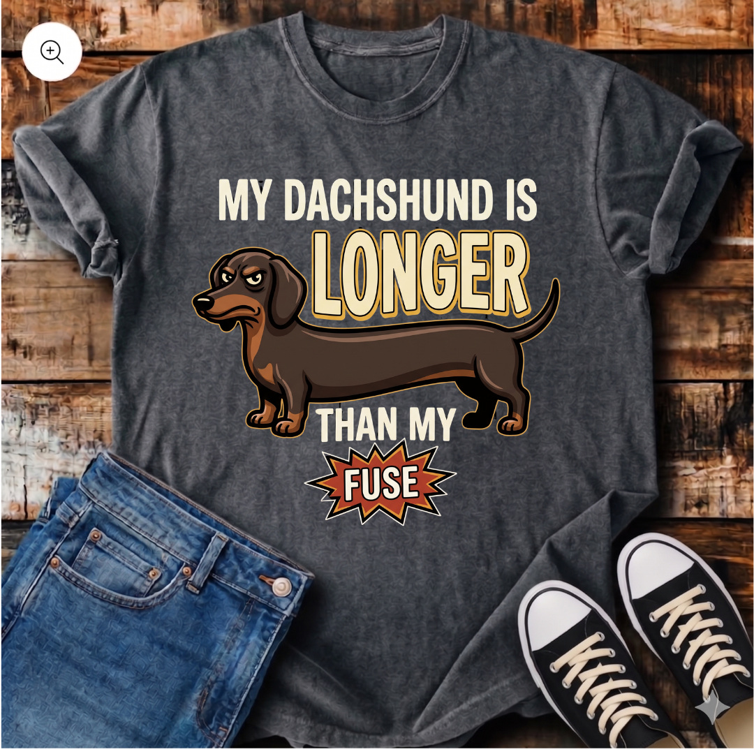My Dachshund Is Longer Than My Fuse T-Shirt
