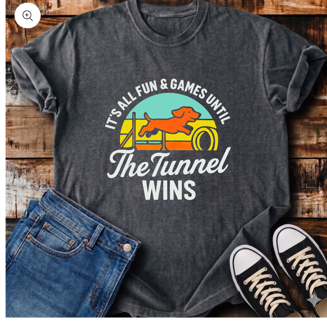 It's All Fun & Games Until the Tunnel Wins T-Shirt