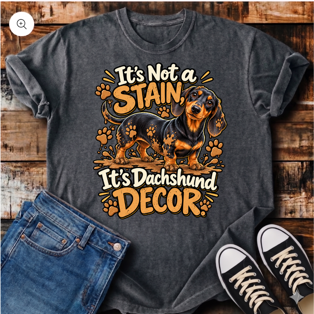 It's Not a Stain, It's Dachshund Decor T-Shirt