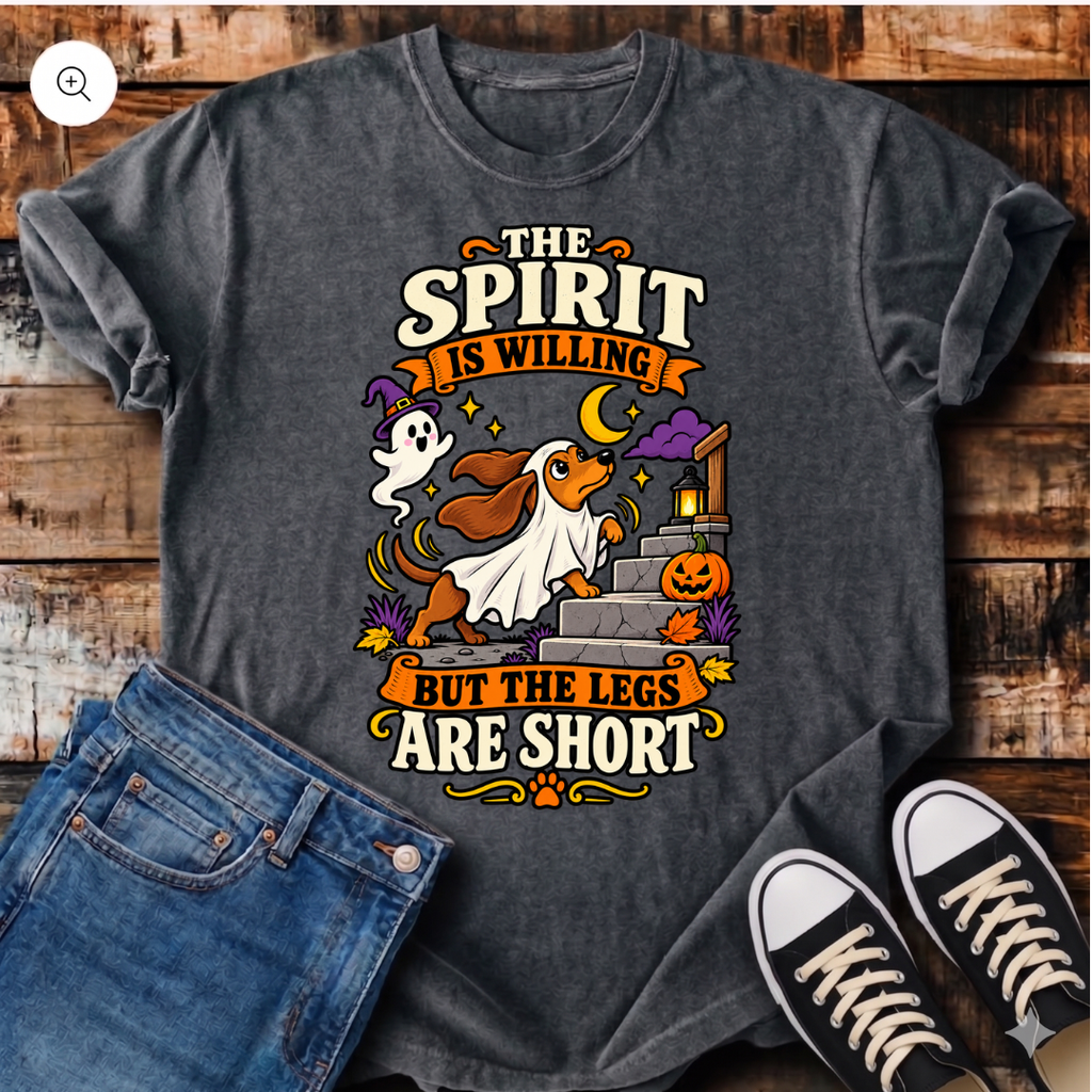 The Spirit is Willing but the Legs are Short T-Shirt