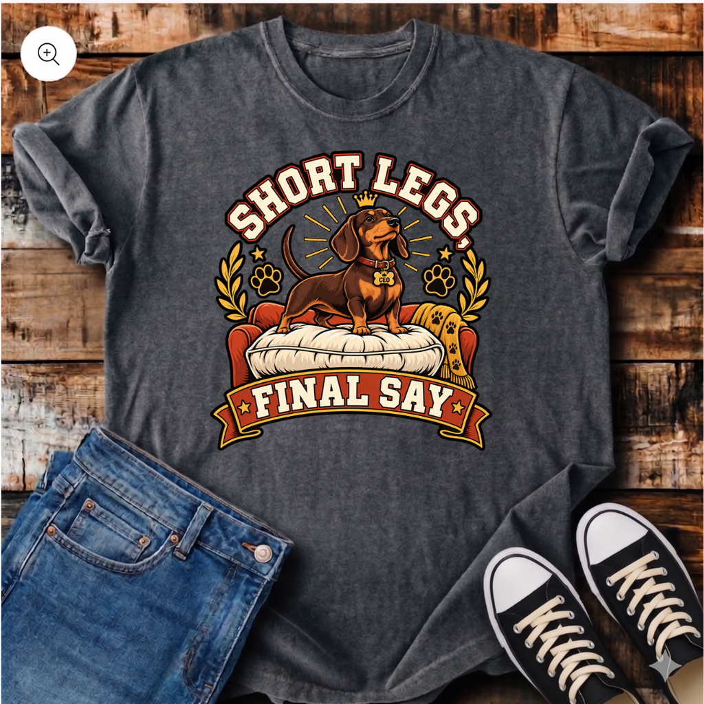 Short Legs Final Say T-Shirt