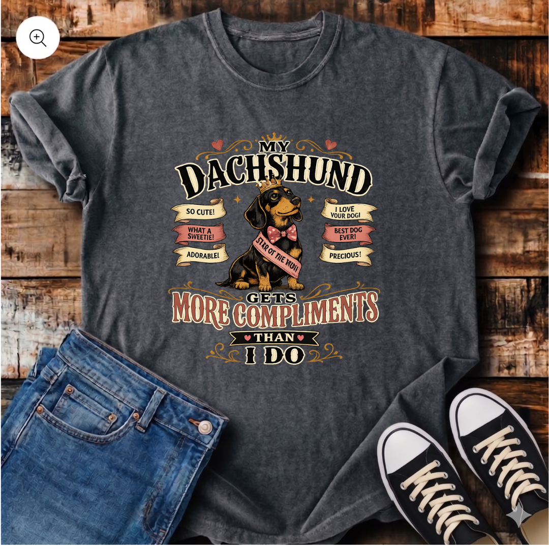 My Dachshund Gets More Compliments than I Do T-Shirt