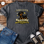 Too Cute To Accept Responsibility  T-Shirt