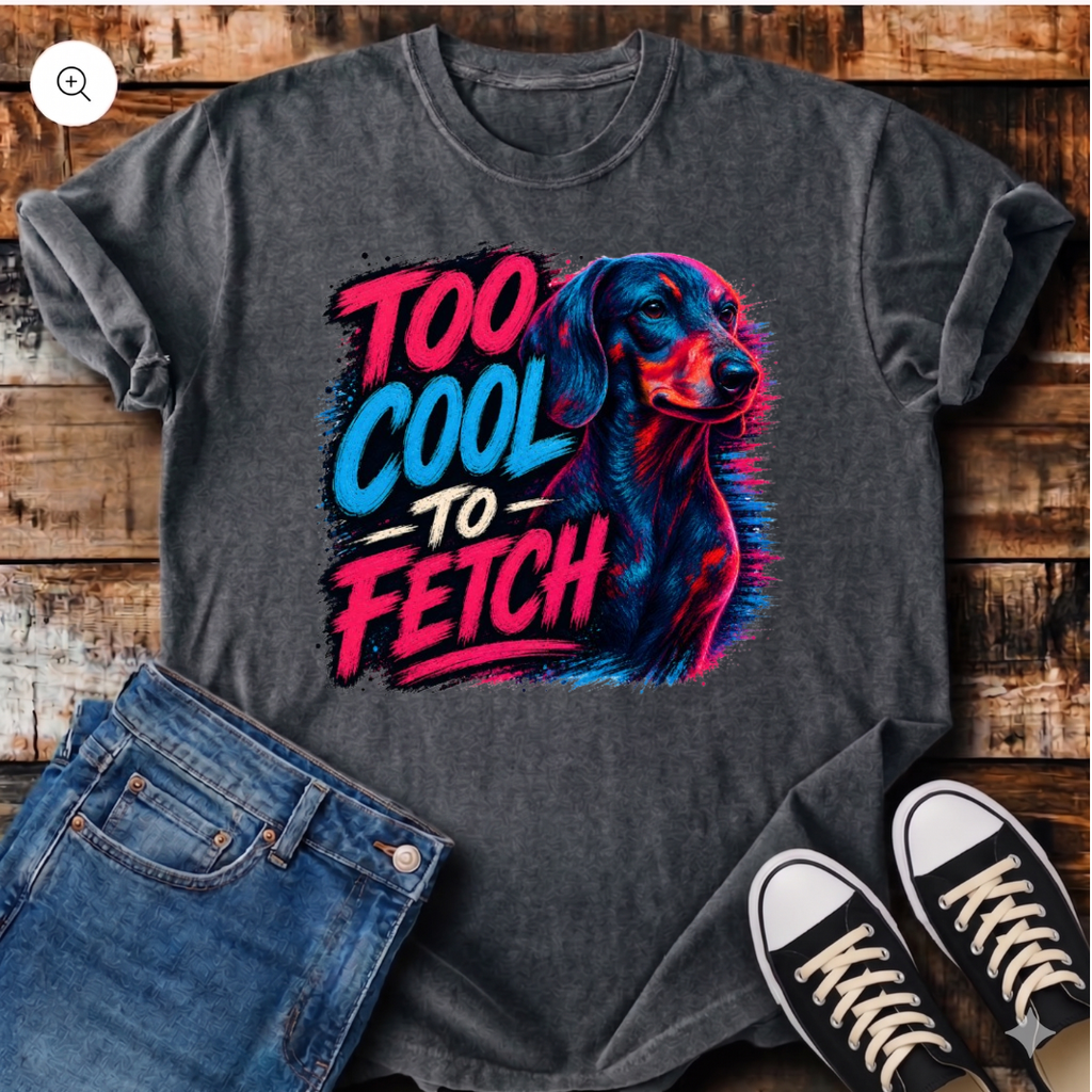 Too Cool To Fetch T-Shirt