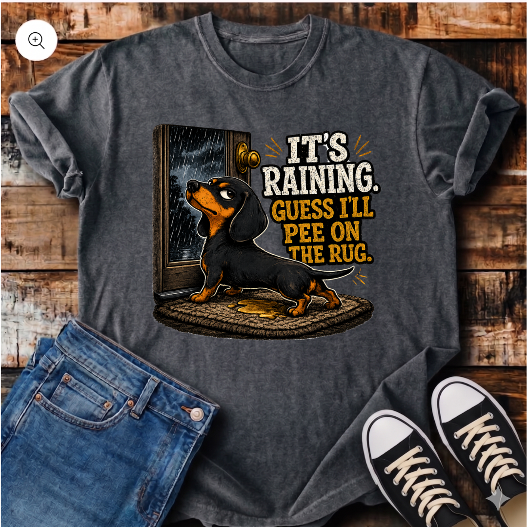 It's Raining Guess I'll Pee on the Rug T-Shirt