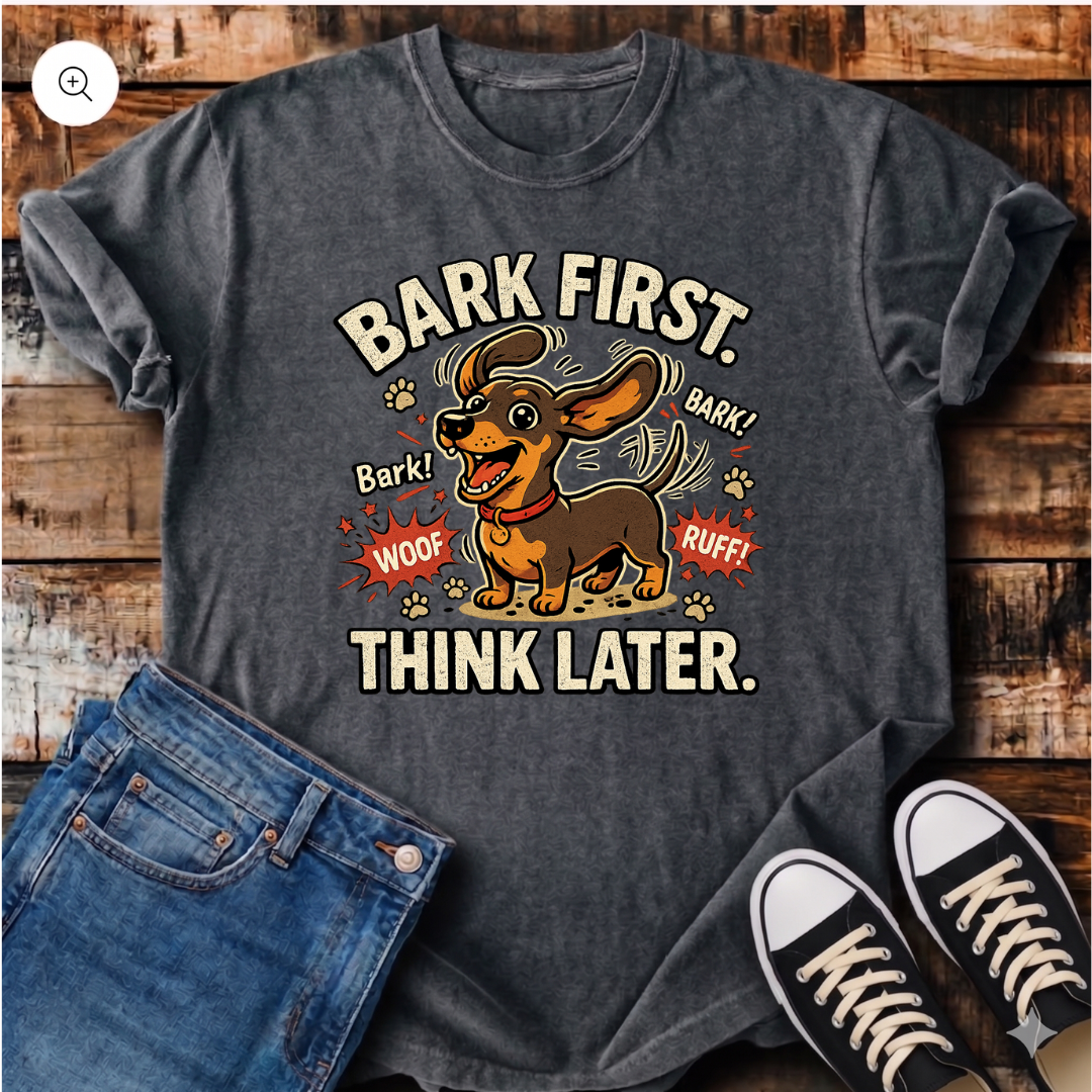 Bark First Think Later T-Shirt