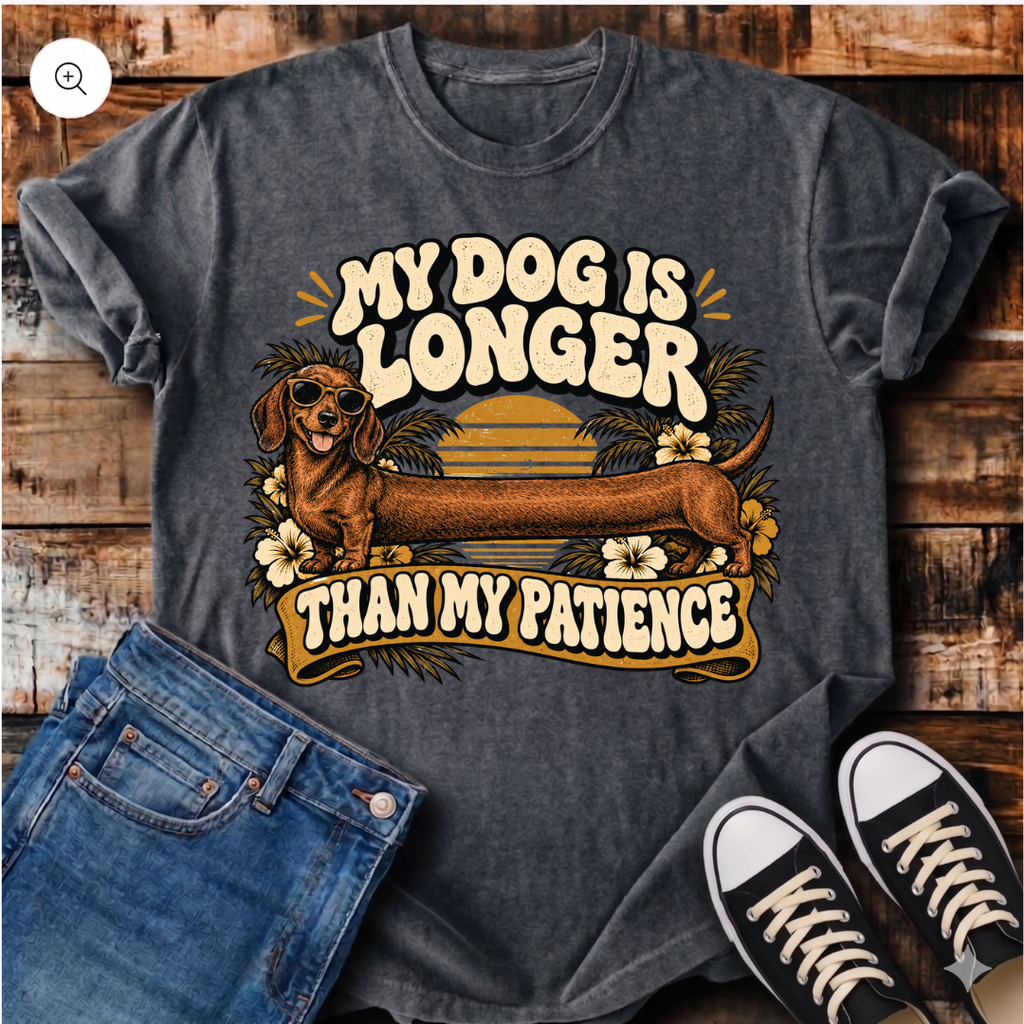 My Dog Is Longer Than My Patience T-Shirt