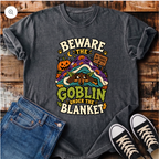 Beware the Goblin Under the Blanket T-Shirt