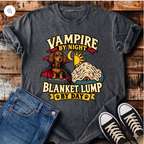 Vampire by Night, Blanket Lump by Day T-Shirt