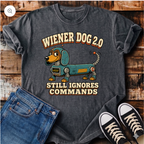 Wiener Dog 2.0, Still Ignores Commands T-Shirt