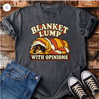 Blanket Lump With Opinions T-Shirt
