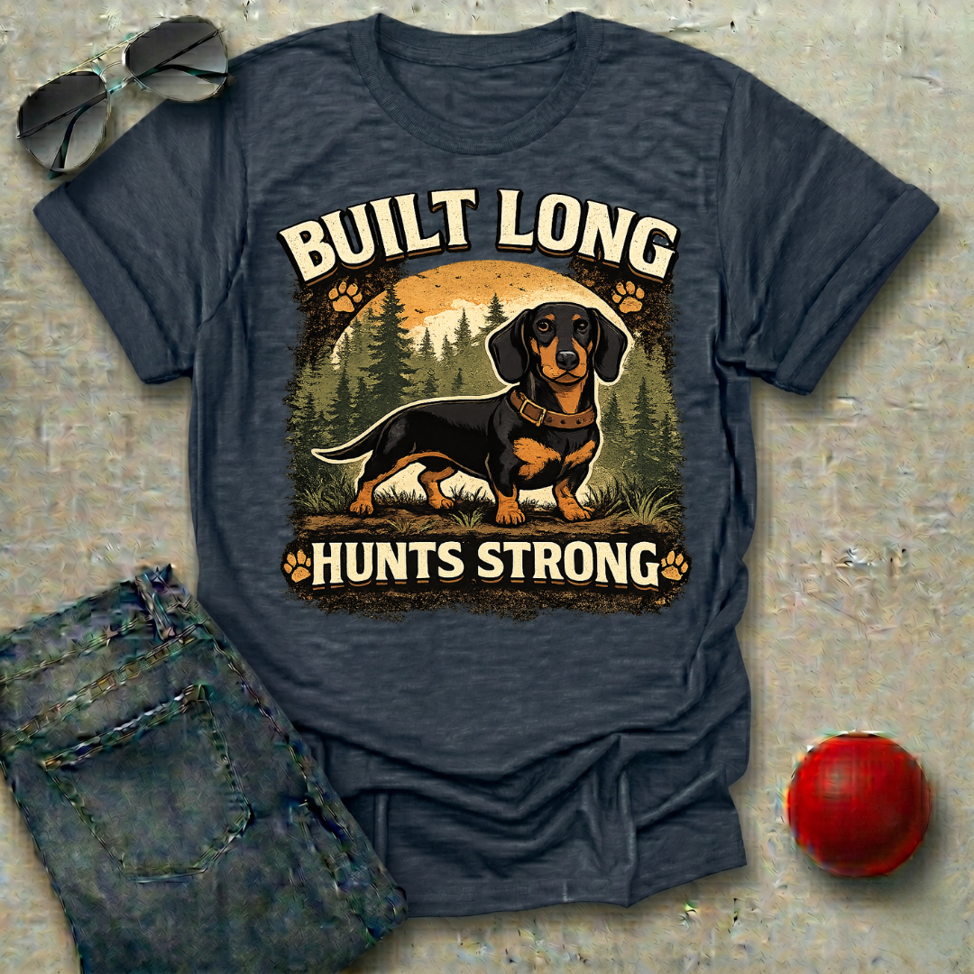 Built Long, Hunts Strong T-Shirt