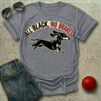 All Black No Brakes T-Shirt