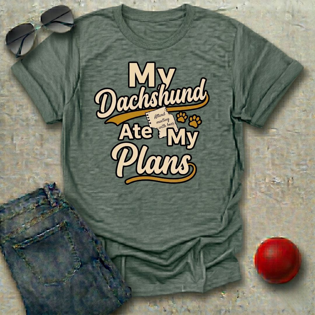 My Dachshund Ate My Plans T-Shirt