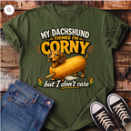 My Dachshund Thinks I'm Corny But I Don't Care T-Shirt